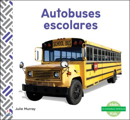 Autobuses Escolares (School Buses) (Spanish Version)