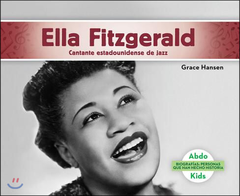 Ella Fitzgerald: Cantante Estadounidense de Jazz (Ella Fitzgerald: American Jazz Singer) (Spanish Version)