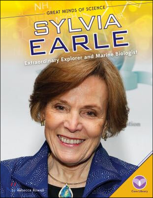 Sylvia Earle: Extraordinary Explorer and Marine Biologist