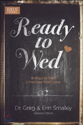 Ready to Wed: 12 Ways to Start a Marriage You&#39;ll Love