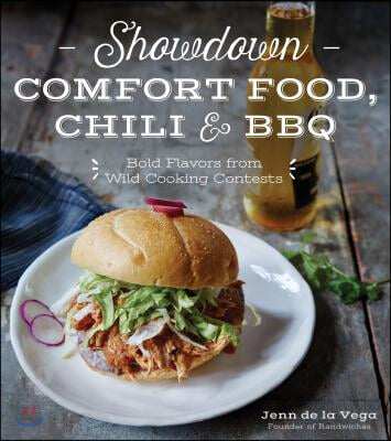 Showdown Comfort Food, Chili & BBQ: Bold Flavors from Wild Cooking Contests