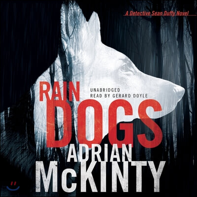 Rain Dogs Lib/E: A Detective Sean Duffy Novel