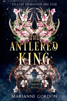 The Antlered King: A Raven&#39;s Trade Novel