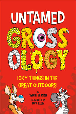 Untamed Grossology: Icky Things in the Great Outdoors