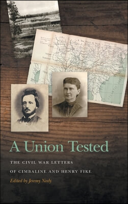 A Union Tested: The Civil War Letters of Cimbaline and Henry Fike