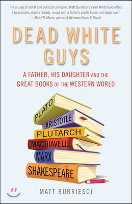 Dead White Guys: A Father, His Daughter and the Great Books of the Western World