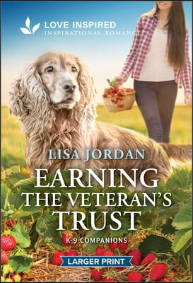 Earning the Veteran&#39;s Trust: An Uplifting Inspirational Romance