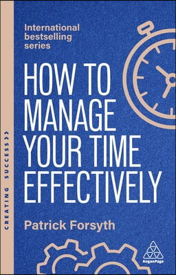 Successful Time Management: How to Be Organized, Productive and Get Things Done