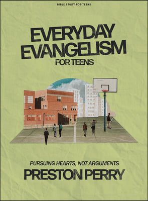 Everyday Evangelism - Teen Bible Study Book with Video Access: Pursuing Hearts, Not Arguments