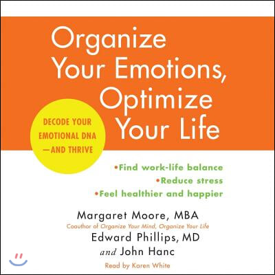 Organize Your Emotions, Optimize Your Life Lib/E: Decode Your Emotional Dna-And Thrive