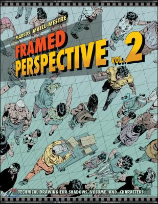 Framed Perspective Vol. 2: Technical Drawing for Shadows, Volume, and Characters