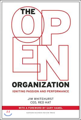 The Open Organization: Igniting Passion and Performance