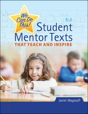 We Can Do This!: Student Mentor Texts That Teach and Inspire