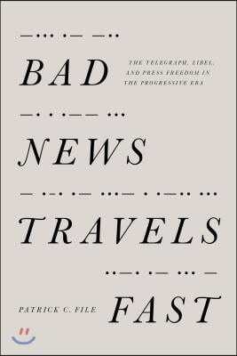 Bad News Travels Fast: The Telegraph, Libel, and Press Freedom in the Progressive Era