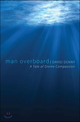 Man Overboard: A Tale of Divine Compassion