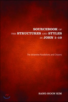 Sourcebook of the Structures and Styles in John 1-10