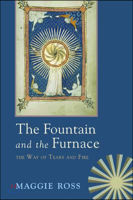 The Fountain & the Furnace: The Way of Tears and Fire