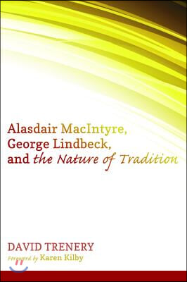 Alasdair MacIntyre, George Lindbeck, and the Nature of Tradition