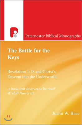 The Battle for the Keys: Revelation 1:18 and Christ's Descent Into the Underworld