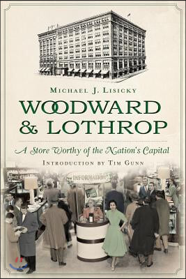 Woodward &amp; Lothrop:: A Store Worthy of the Nation&#39;s Capital