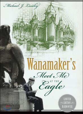 Wanamaker&#39;s: Meet Me at the Eagle