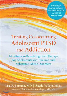 Treating Co-Occurring Adolescent PTSD and Addiction: Mindfulness-Based Cognitive Therapy for Adolescents with Trauma and Substance-Abuse Disorders