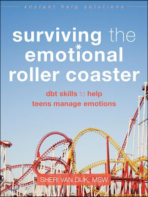 Surviving the Emotional Roller Coaster: DBT Skills to Help Teens Manage Emotions