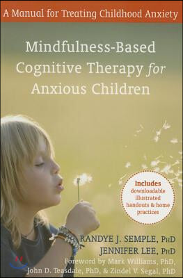 Mindfulness-Based Cognitive Therapy for Anxious Children: A Manual for Treating Childhood Anxiety