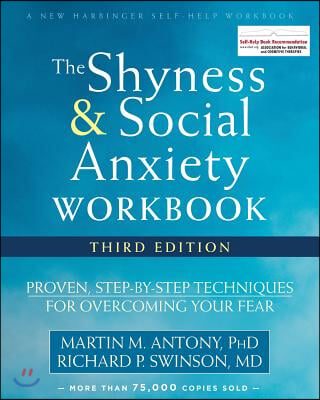 The Shyness and Social Anxiety Workbook: Proven, Step-By-Step Techniques for Overcoming Your Fear
