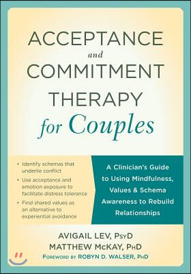 Acceptance and Commitment Therapy for Couples: A Clinician&#39;s Guide to Using Mindfulness, Values, and Schema Awareness to Rebuild Relationships