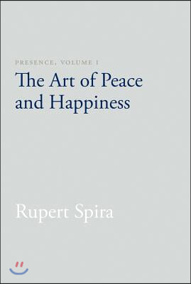 Presence, Volume 1: The Art of Peace and Happiness