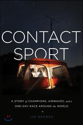 Contact Sport: A Story of Champions, Airwaves, and a One-Day Race Around the World