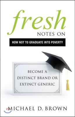 Fresh Notes on How Not to Graduate Into Poverty: Become a Distinct Brand or Extinct Generic