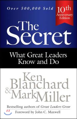 The Secret: What Great Leaders Know and Do