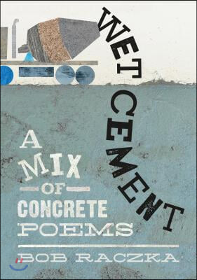 Wet Cement: A Mix of Concrete Poems