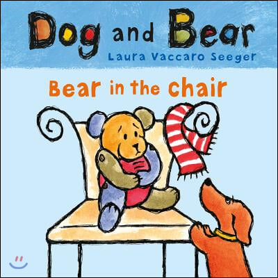 Bear in the Chair: Dog and Bear