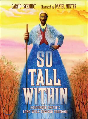 So Tall Within: Sojourner Truth&#39;s Long Walk Toward Freedom