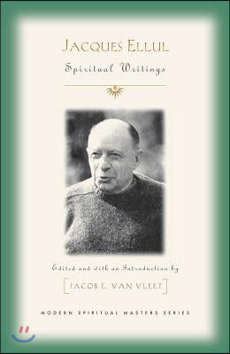 Jacques Ellul: Essential Spiritual Writings