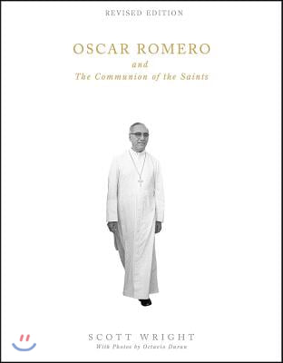 Oscar Romero and the Communion of the Saints: A Biography