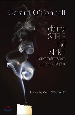 Do Not Stifle the Spirit: Conversations with Jacques Dupuis