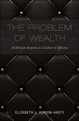 The Problem of Wealth: A Christian Response to a Culture of Affluence
