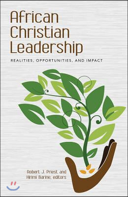 African Christian Leadership: Realities, Opportunities, and Impact