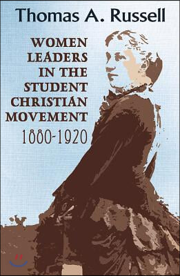 Women Leaders in the Student Christian Movement: 1880-1920