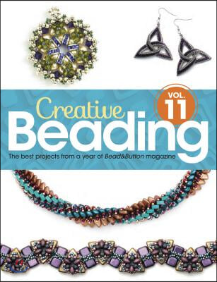 Creative Beading Vol. 11: The Best Projects from a Year of Bead&amp;button Magazine