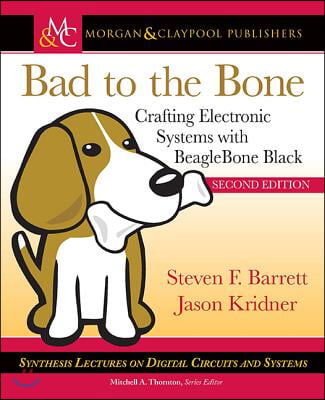 Bad to the Bone: Crafting Electronic Systems with Beaglebone Black, Second Edition