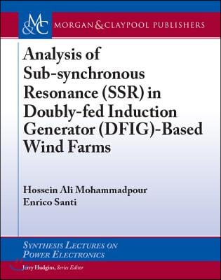 Analysis of Sub-Synchronous Resonance (Ssr) in Doubly-Fed Induction Generator (Dfig)-Based Wind Farms