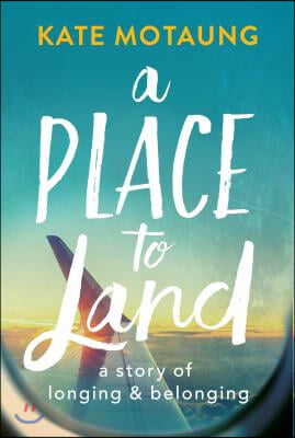 A Place to Land: A Story of Longing and Belonging