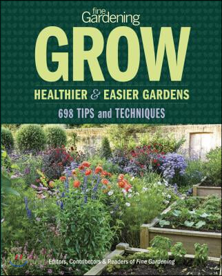 Fine Gardening Grow: Healthier &amp; Easier Gardens