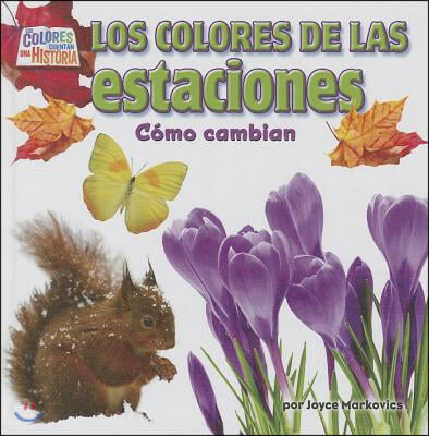 Los Colores de Las Estaciones (the Seasons&#39; Colors): Como Cambian