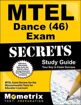 MTEL Dance (46) Exam Secrets: MTEL Exam Review for the Massachusetts Tests for Educator Licensure